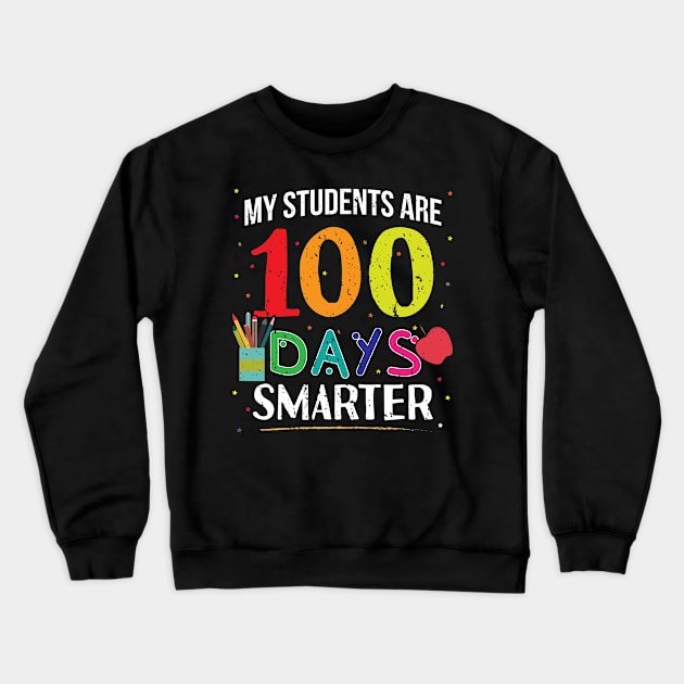 My Students Are 100 Days Smarter Funny Teacher - Gift 100 Days Of School 100 Days Smarter Crewneck Sweatshirt by giftideas